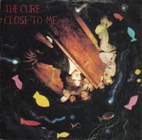 The Cure : Close to Me (Original Single)